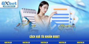 Cách xoá tài khoản 8xbet