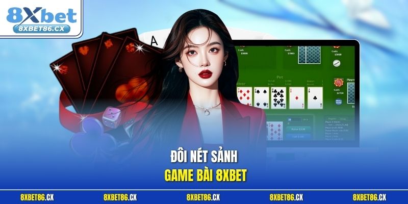 Đôi nét sảnh game bài 8xbet