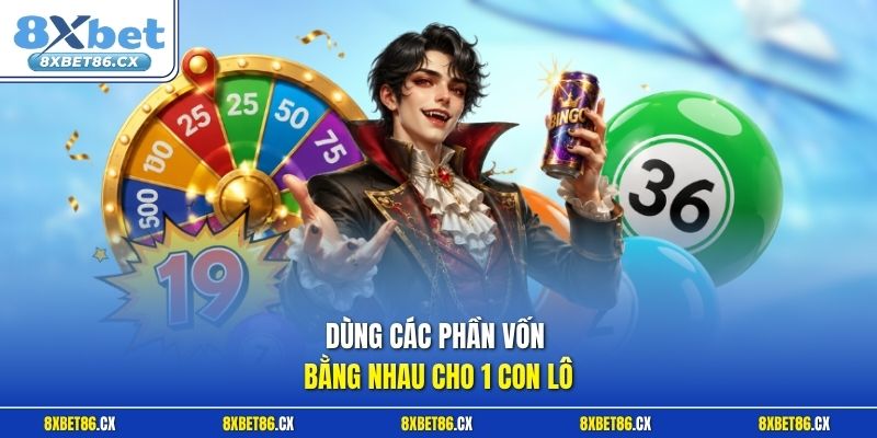 Dùng các phần vốn bằng nhau cho  1 con lô