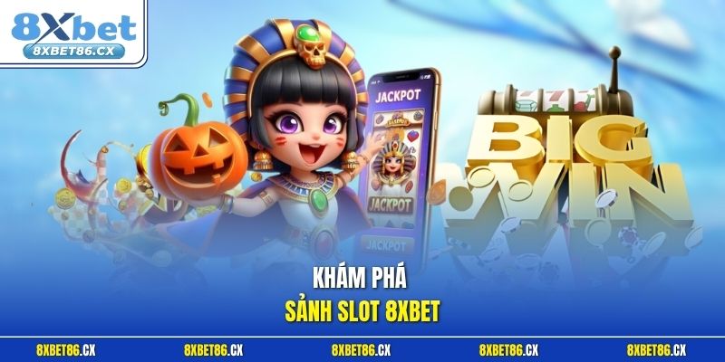 Khám phá sảnh Slot 8xbet