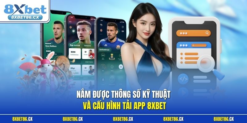Nắm được thông số kỹ thuật và cấu hình tải app 8xbet