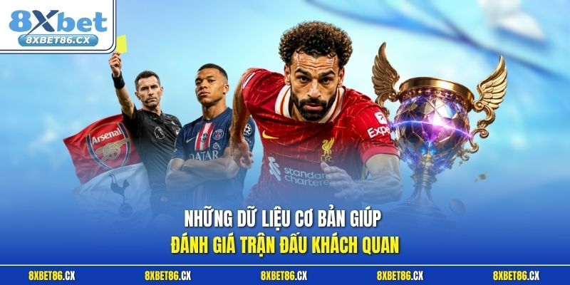 Những dữ liệu cơ bản giúp đánh giá trận đấu khách quan