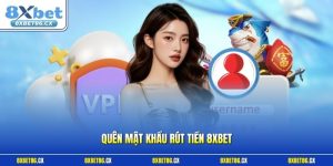 Quên mật khẩu rút tiền 8xbet